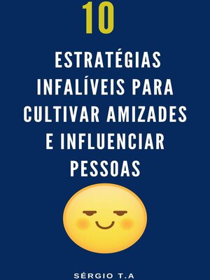 cover image of 10 Estratégias Infalíveis para Cultivar Amizades e Influenciar Pessoas